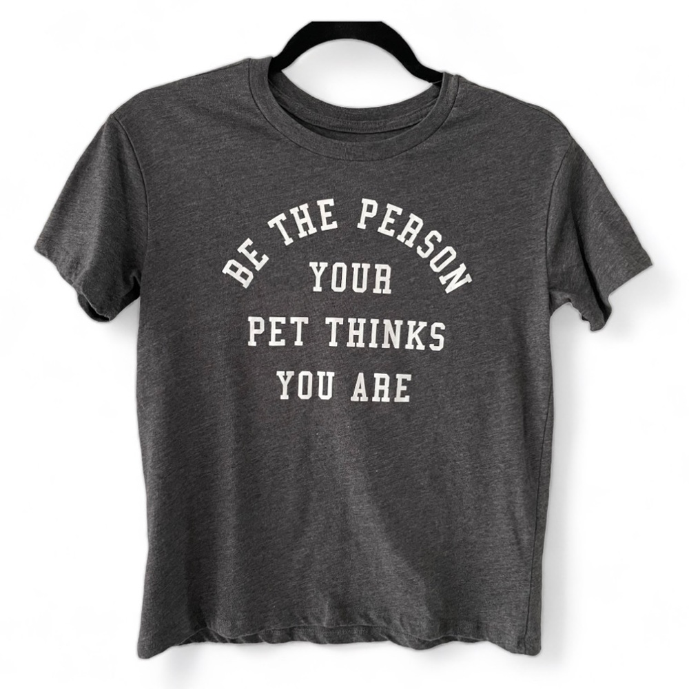 Fifth Sun Be The Person Your Pet Thinks You Are Tee Women’s Size Small